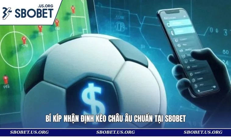 Kèo 1x2 Là Gì? Giải Thích Chi Tiết Hình Thức Cược Hot 3 Bí kíp nhận định kèo châu Âu chuẩn tại SBOBET