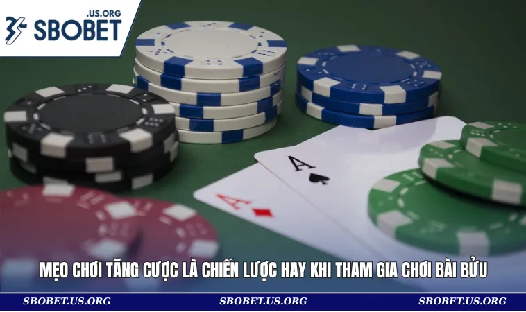 Mẹo chơi tăng cược là chiến lược hay khi tham gia chơi bài Bửu