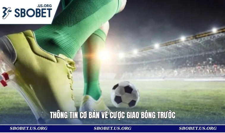 Thông tin cơ bản về cược giao bóng trước